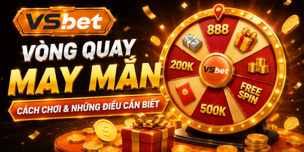 Vòng Quay May Mắn – Cách Chơi Và Những Điều Cần Biết
